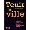 Tenir la Ville / Luttes et résistances contre le capitalisme urbain, Collectif Asphalte, Éditions Les Étaques, Ronchin, 2023